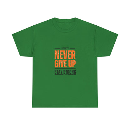 Motivational Unisex Heavy Cotton Tee - "Always Never Give Up, Stay Strong"